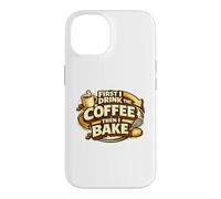 Carcasa para iPhone 14 First I Drink The Coffee Then I Bake Sourdough Bread Baking