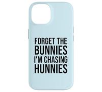 Carcasa para iPhone 14 Forget The Bunnies I'm Chasing Hunnies Easter Chicks Dig Me