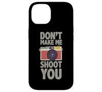 Carcasa para iPhone 14 Fotografía Don´t Make Me Shoot You Cita Fotógrafo