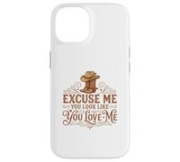 Carcasa para iPhone 14 Funny Excuse Me You Look Like You Love Me Botas Cowboy
