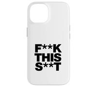 Carcasa para iPhone 14 Funny F-k This S-t Sarcástico Adulto Humor Cita
