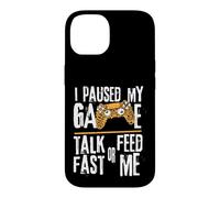 Carcasa para iPhone 14 Funny I Paused My Game Talk Fast or Feed Me Gamer Gaming