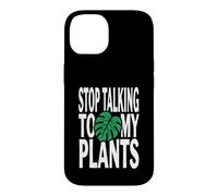 Carcasa para iPhone 14 Funny Plant Lover Stop Talking To My Plants Monstera Design