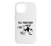 Carcasa para iPhone 14 Gracioso Dile a tu Cabra yo Digo Meh