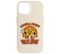 Carcasa para iPhone 14 Gracioso I Made A Poopy and My Tummy Feels Better
