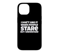 Carcasa para iPhone 14 Gracioso No Me Gusta Cuando La Gente Mira Broma
