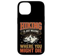 Carcasa para iPhone 14 Hiking Is Just Walking Where You Might Die Naturaleza