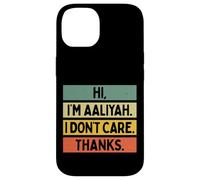 Carcasa para iPhone 14 Hola Soy Aaliyah I Don't Care Thanks Funny Sarcasm Name Cita