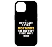 Carcasa para iPhone 14 Hot Moms Are my Type Funny Gag Mothers Day Costume Cute Mom