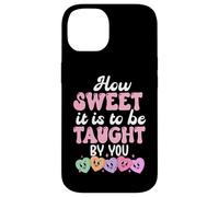 Carcasa para iPhone 14 How Sweet it is to Be Taught by You Teacher Valentine's Love