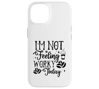 Carcasa para iPhone 14 Hoy no Tengo ganas de Trabajar, Divertida Oficina