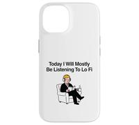 Carcasa para iPhone 14 Hoy voy a Estar Escuchando principalmente Lo Fi Chill Beats