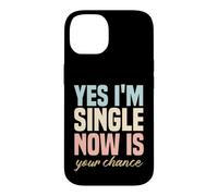 Carcasa para iPhone 14 Humor para una Sola Persona Gracioso Sí, Estoy Soltero, Ahora es tu Oportunidad
