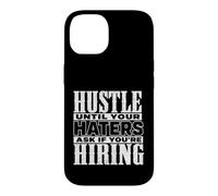 Carcasa para iPhone 14 Hustle Until Your Haters Ask If You'Re Hiring Graphic