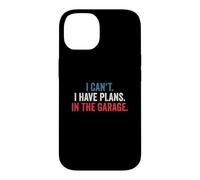 Carcasa para iPhone 14 I Cant I Have Plans In The Garage
