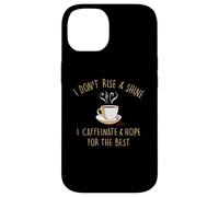 Carcasa para iPhone 14 I Don't Rise and Shine I Caffeinate Baristas Coffee Lover