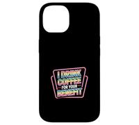 Carcasa para iPhone 14 I Drink Coffee For Your Benefit Protección con cafeína |-