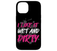 Carcasa para iPhone 14 I Like it Wet and Dirty Muddy Race - Carrera de Barro