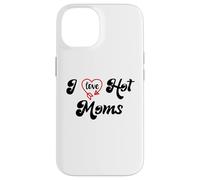 Carcasa para iPhone 14 I Love Hot Moms Sign I Heart Hot Moms Club Mom is Hot Mother