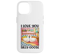 Carcasa para iPhone 14 I Love You Silly Goose Romantic Couples Boyfriend Girlfriend