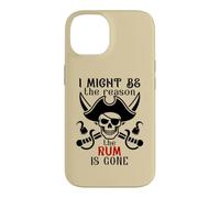 Carcasa para iPhone 14 I Might Be The Reason The Rum is Gone Pirate Drinking Funny