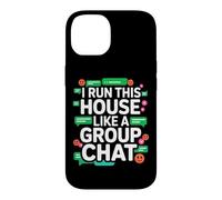 Carcasa para iPhone 14 I Run This House Like A Group Chat