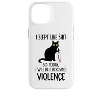 Carcasa para iPhone 14 I Slept Like Shit So Today Will I Be Choosing Violence Cat