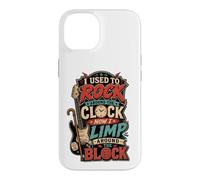 Carcasa para iPhone 14 I Used To Rock Around The Clock Now I Limp Around The Block