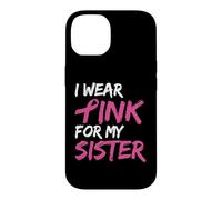 Carcasa para iPhone 14 I Wear Pink For My Sister Breast Cancer Awareness