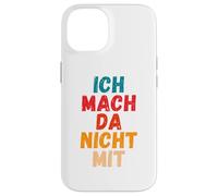 Carcasa para iPhone 14 Ich Mach da Nicht mit Dicho gegen Die Actual política