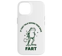 Carcasa para iPhone 14 If They Talk Behind Your Back Fart Frog