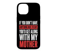 Carcasa para iPhone 14 If You Don't Have Anything Nice To Say Mother