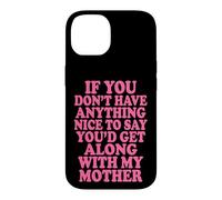 Carcasa para iPhone 14 If You Don't Have Anything Nice To Say Mother