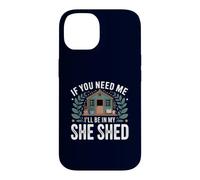 Carcasa para iPhone 14 If You Need Me I'Ll Be In My She Shed Jardinería Libros Café