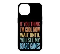 Carcasa para iPhone 14 If You Think I'm Cool Now Wait Until You See My Board Games