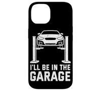 Carcasa para iPhone 14 I'Ll Be In The Garage Funny Mechanic Car Guy Repair Vehículos