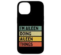 Carcasa para iPhone 14 I'm Aileen Doing Aileen Things - Cita Personalizada Divertida