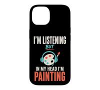 Carcasa para iPhone 14 Im Listening But in My Head Im Painting Painter Artist
