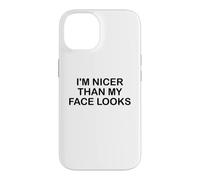 Carcasa para iPhone 14 I'm Nicer Than My Face Looks Im Sorry For What My Face Said