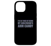 Carcasa para iPhone 14 I'm so Tired of Being my Girlfriend's Arm Candy