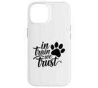 Carcasa para iPhone 14 In Train We Trust Dog Trainer Paw