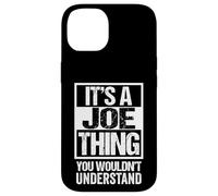 Carcasa para iPhone 14 It's A Joe Thing You Wouldn't Understand Given/First Name