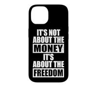 Carcasa para iPhone 14 It's Not About The Money It's About The Freedom Empresario