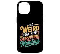 Carcasa para iPhone 14 It's Weird How I Keep Surviving Mondays Empleado de Humor -