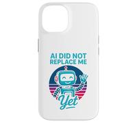 Carcasa para iPhone 14 La IA no me ha reemplazado aún - AI Did Not Replace Me Yet