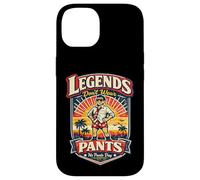 Carcasa para iPhone 14 Legends Don’t Wear Pants Funny No Pant Day