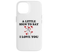 Carcasa para iPhone 14 Little Sign to Say I Love You Valentine Couple Anniversary