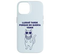 Carcasa para iPhone 14 Llegué Tarde Porque No Quería Venir Gato Humor