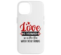 Carcasa para iPhone 14 Love is Everywhere But So is The Flu Wash Your Hands Nurse