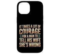 Carcasa para iPhone 14 Man Needs Courage To Tell Wife She's Wrong -
